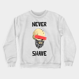 Never Shave Crewneck Sweatshirt